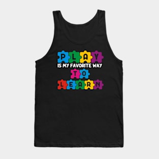 Play Is My Favorite Way To Learn Tank Top